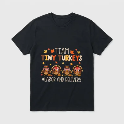 Tiny Turkeys Labor and Delivery Nurse T-Shirt – Classic T-Shirt in Black