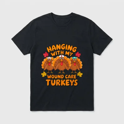 Wound Care Turkeys Funny Thanksgiving Nurse T-Shirt – Classic T-Shirt in Black