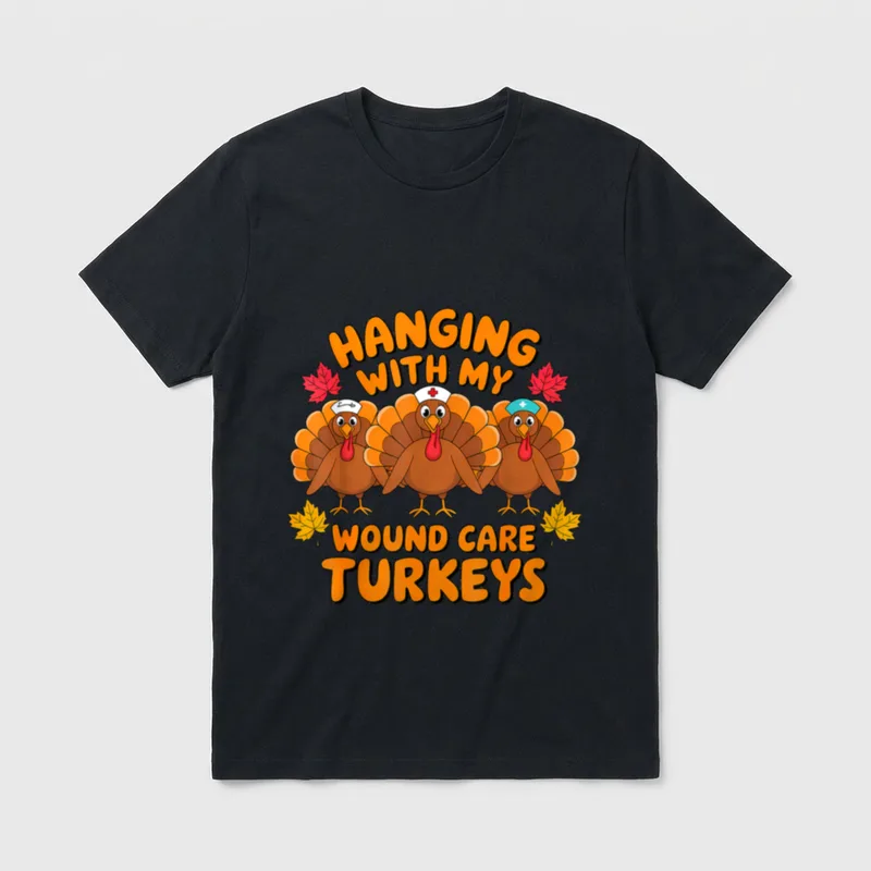 Wound Care Turkeys Funny Thanksgiving Nurse T-Shirt – Classic T-Shirt in Black