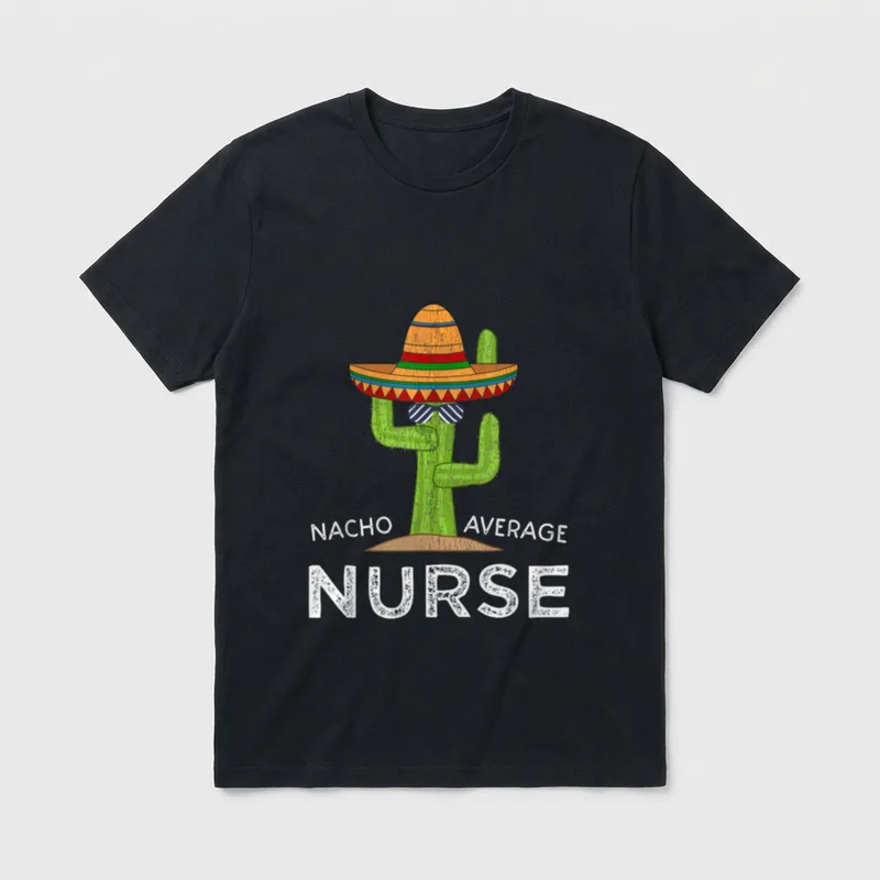 Fun Nursing Appreciation Humor T-Shirt – Cactus wearing a sombrero with text NACHO AVERAGE NURSE – Classic T-Shirt in Black