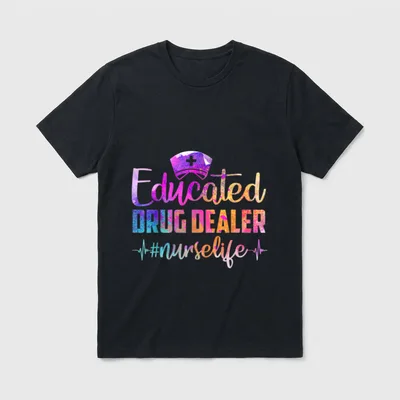 Educated Drug Dealer Nurse Shirt – Educated DRUG DEALER #nurselife – Classic T-Shirt in Black