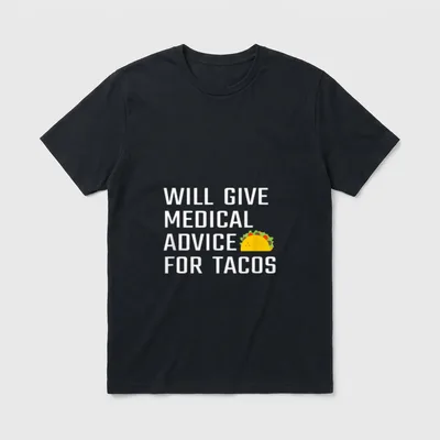 Advice for Tacos Funny Doctor Nurse T-Shirt – Classic T-Shirt in Black