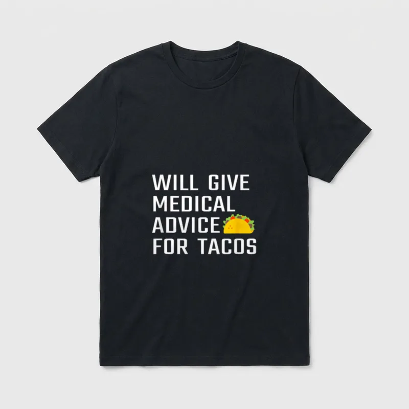 Advice for Tacos Funny Doctor Nurse T-Shirt – Classic T-Shirt in Black