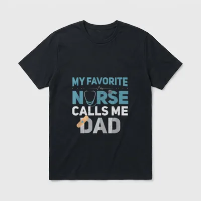 My Favorite Nurse Calls Me Fathers T-Shirt – Printed words reading My Favorite Nurse Calls Me Dad – Classic T-Shirt in Black