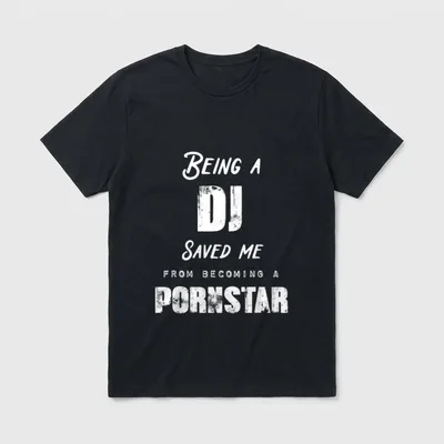 Being a Nurse Saved T-Shirt – Being a DJ Saved me FROM BECOMING A PORNSTAR – Classic T-Shirt in Black