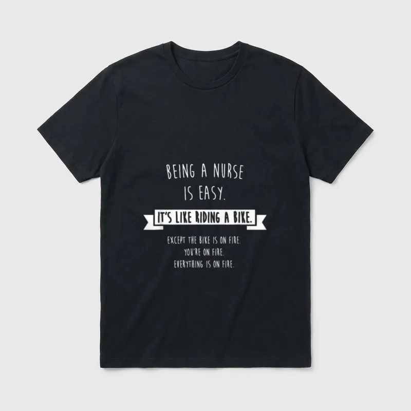 Being a Nurse Is Easy T-Shirt – Lettering about nursing being easy like a bike on fire – Classic T-Shirt in Black
