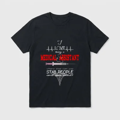 Being a Medical Assistant Funny Nurses T-Shirt – Classic T-Shirt in Black