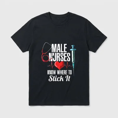 Funny Nurse Hospital Care T-Shirt – Male Nurses Know Where to Stick It medical print – Classic T-Shirt in Black