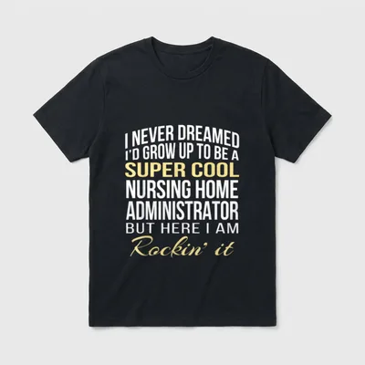 Nursing Home Administrator T-Shirt – Classic T-Shirt in Black