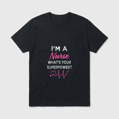 I'm a Nurse What's Your Superpower T-Shirt – Classic T-Shirt in Black