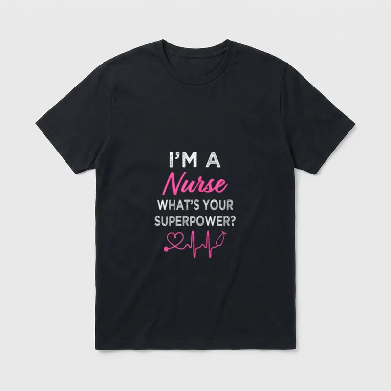 I'm a Nurse What's Your Superpower T-Shirt – Classic T-Shirt in Black