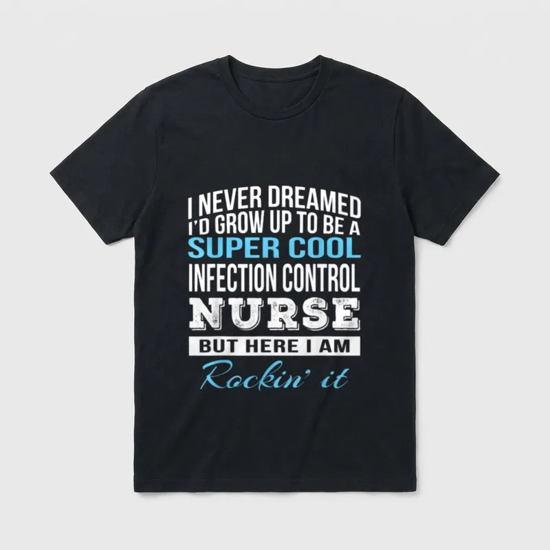 Funny Nurse Super T-Shirt – Infection control nurse quote in blue and white text – Classic T-Shirt in Black