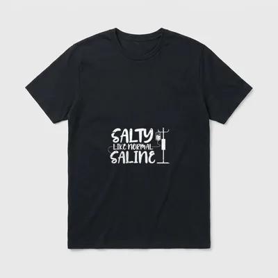 Salty Like Normal Saline Funny Nurse T-Shirt – Classic T-Shirt in Black