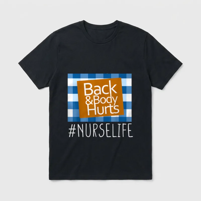 Nurse Life Back Body Hurts Nurses T-Shirt – Back & Body Hurts #NURSELIFE on gingham background – Classic T-Shirt in Black