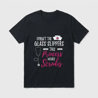 Forget the Glass Slippers Funny Nurse T-Shirt – Classic T-Shirt in Black