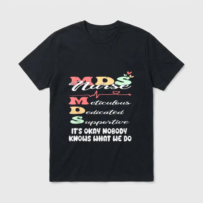 What We Do Funny MDS Nurse T-Shirt – Classic T-Shirt in Black
