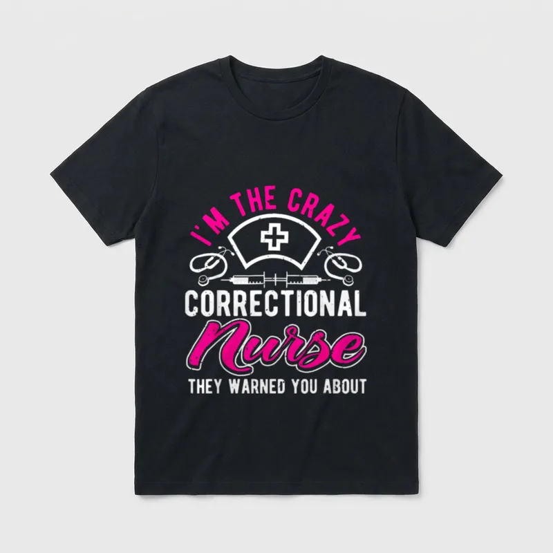 I'm the Crazy Correctional Nurse T-Shirt – Classic T-Shirt in Black