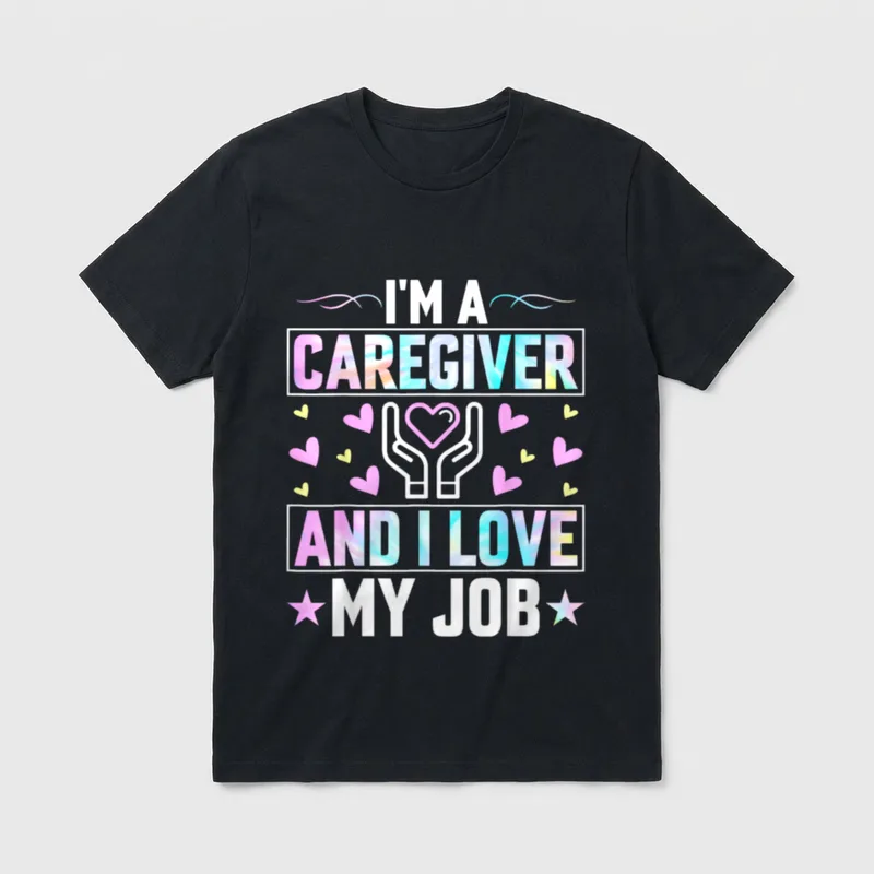 Funny Nurse Caregiver T-Shirt – “I'M A CAREGIVER AND I LOVE MY JOB” with hearts and hands – Classic T-Shirt in Black