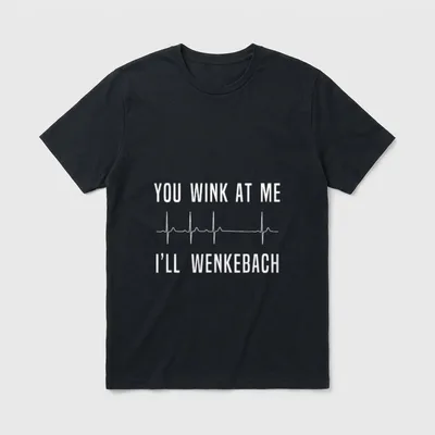Funny Nurse Wenkebach T-Shirt – YOU WINK AT ME I’LL WENKEBACH text with rhythm strip – Classic T-Shirt in Black