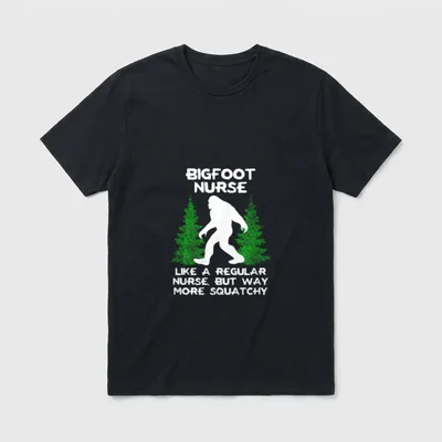 Bigfoot Nurse T-Shirt – BIGFOOT NURSE LIKE A REGULAR NURSE, BUT WAY MORE SQUATCHY – Classic T-Shirt in Black