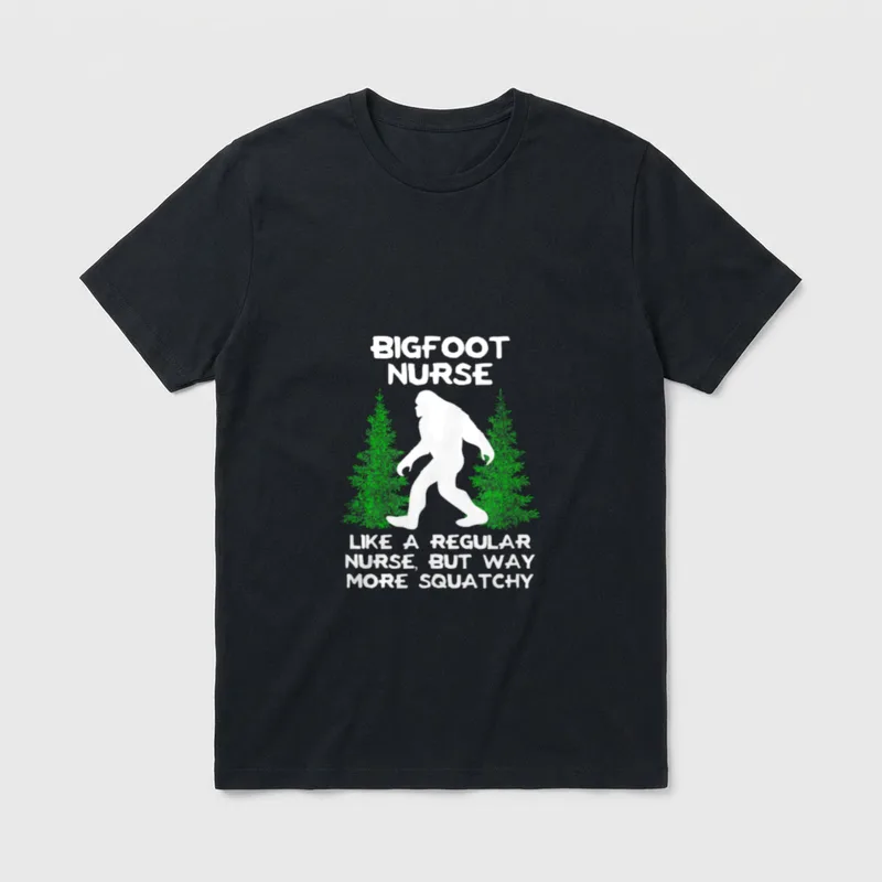 Bigfoot Nurse T-Shirt – BIGFOOT NURSE LIKE A REGULAR NURSE, BUT WAY MORE SQUATCHY – Classic T-Shirt in Black