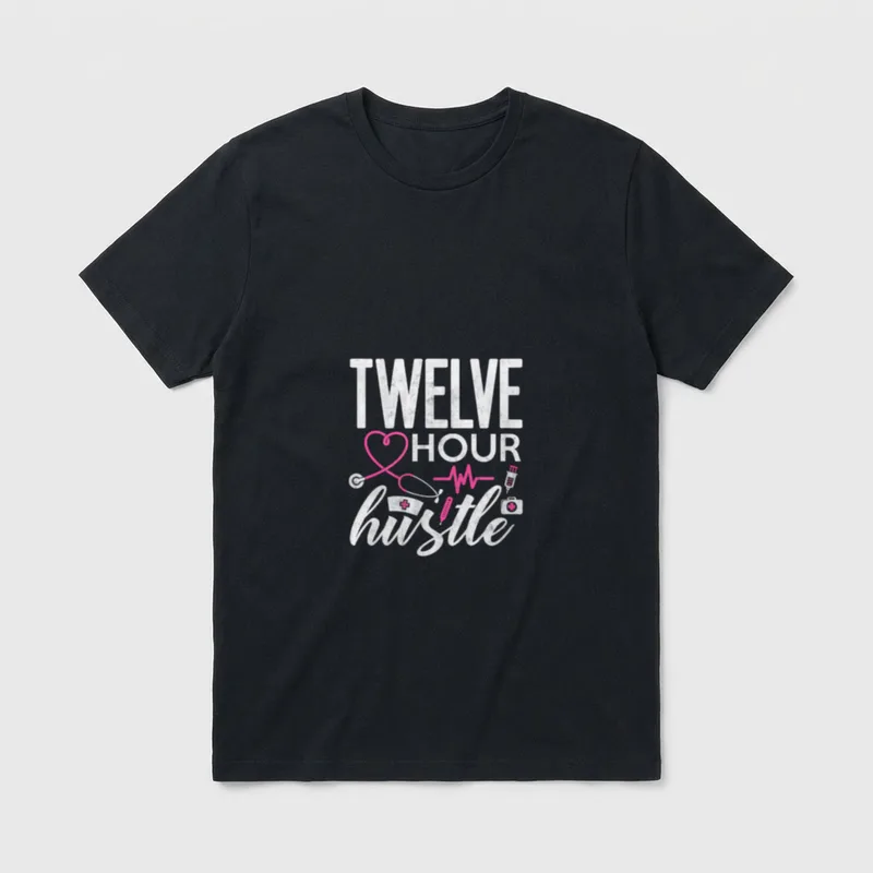 Funny Nursing Twelve Hour Hustle Medical T-Shirt – Classic T-Shirt in Black