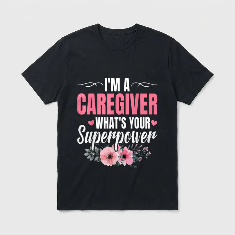 Caregiver What's Your Superpower Funny Nurse T-Shirt – Classic T-Shirt in Black