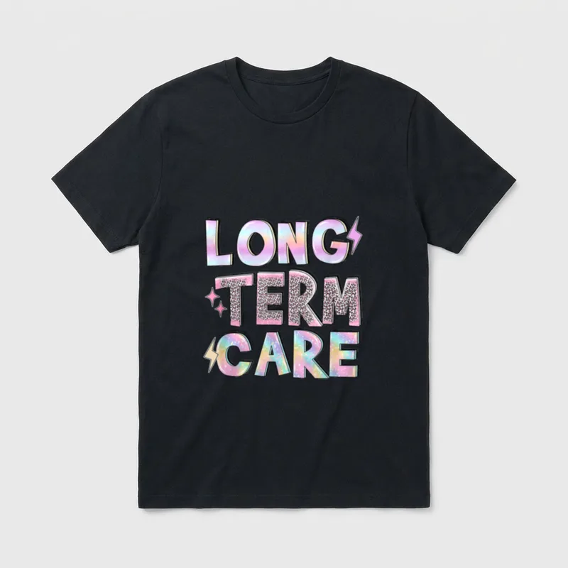 Long Term Care Funny Nursing Home T-Shirt – Classic T-Shirt in Black