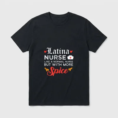 Latina Funny Nurse T-Shirt – Latina nurse quote with hearts, flames, and a nurse cap – Classic T-Shirt in Black
