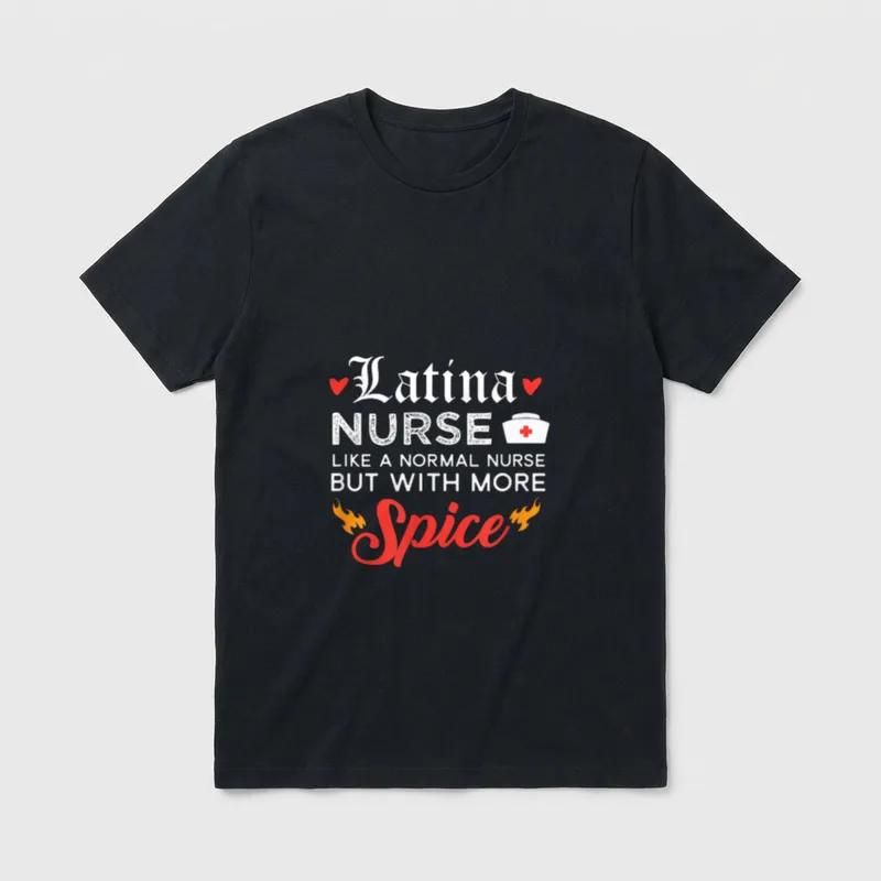 Latina Funny Nurse T-Shirt – Latina nurse quote with hearts, flames, and a nurse cap – Classic T-Shirt in Black