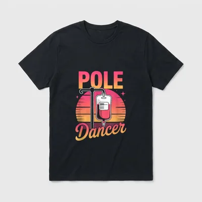 Saying Pole Dancer Nurse Appreciation Joke T-Shirt – Classic T-Shirt in Black