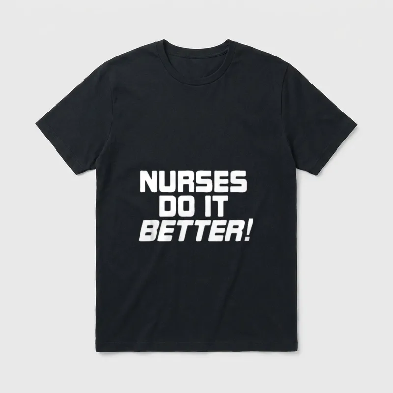 Nurses Do It Better Funny Medical T-Shirt – Classic T-Shirt in Black