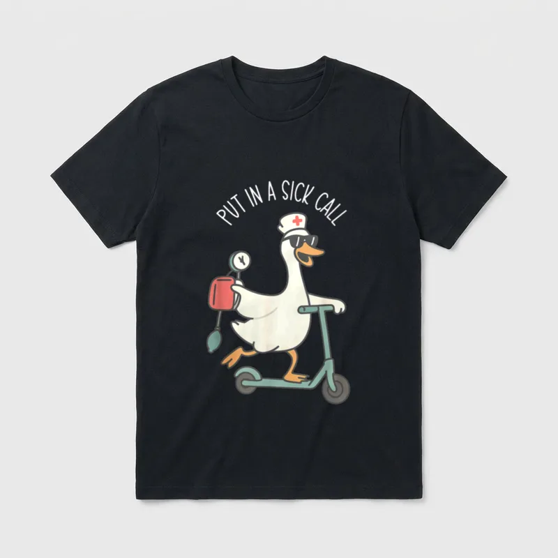 Nurse Put in a Sick T-Shirt – Arched text PUT IN A SICK CALL above a goose riding a scooter – Classic T-Shirt in Black
