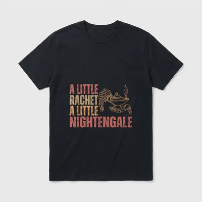 Funny Nurse Meme T-Shirt – A LITTLE RACHET A LITTLE NIGHTENGALE – Classic T-Shirt in Black