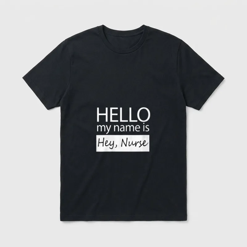 Hello My Name Is Hey Nametag T-Shirt – HELLO my name is Hey, Nurse badge graphic – Classic T-Shirt in Black