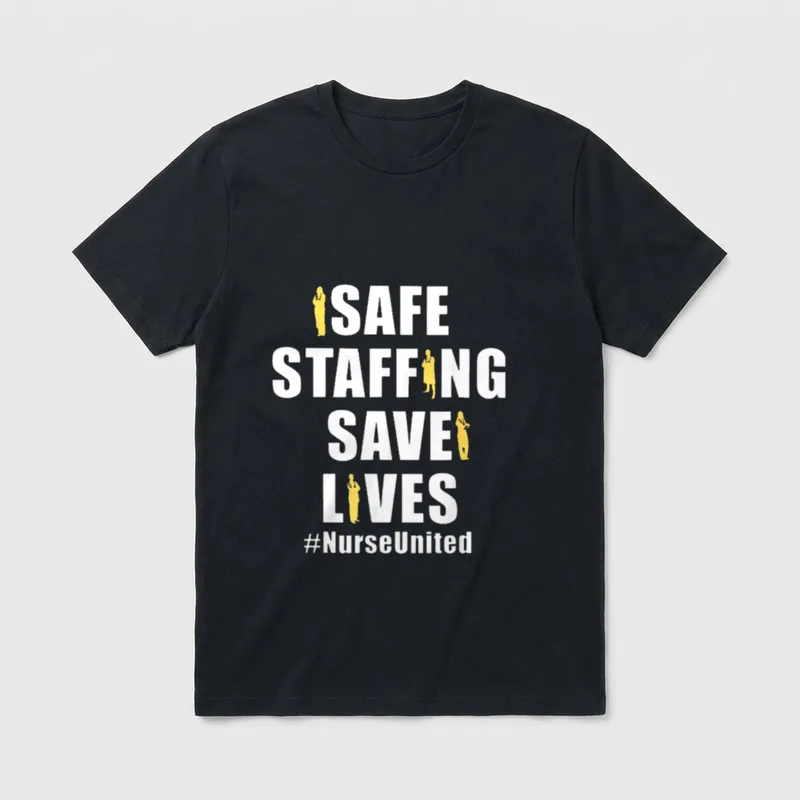 Safe Staffing Save Lives Nurse United T-Shirt – Classic T-Shirt in Black