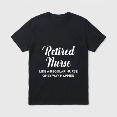 Retired Nurse Happier Funny Retirement Appreciation T-Shirt – Classic T-Shirt in Black
