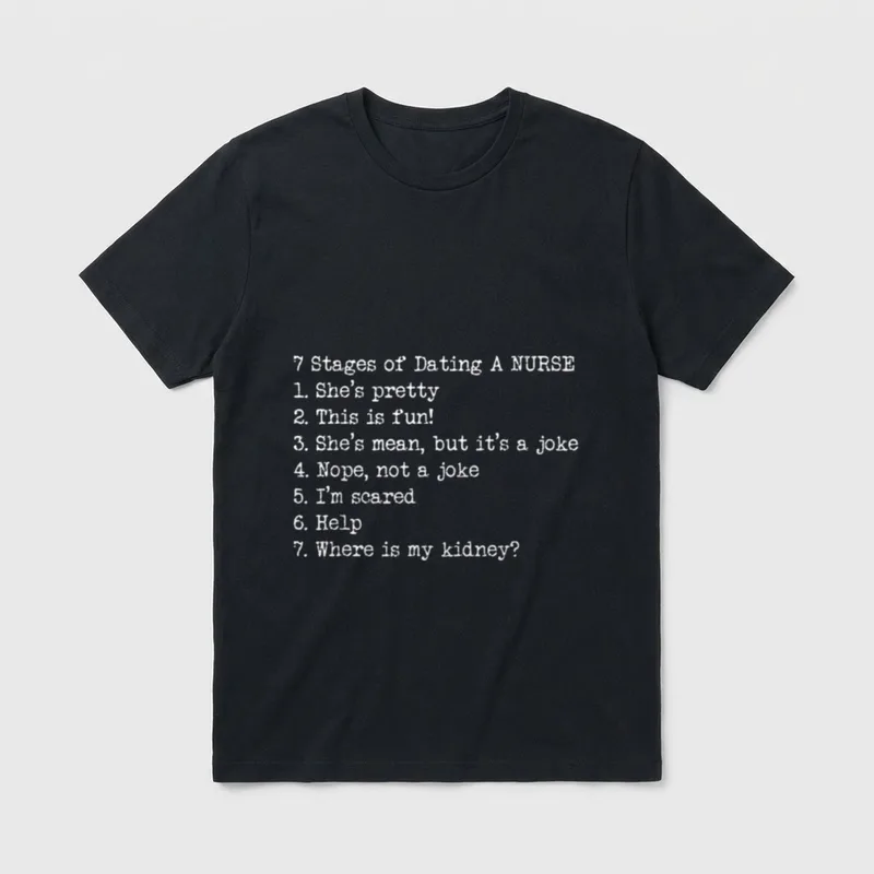 Seven Stages of Dating a Nurse T-Shirt – Classic T-Shirt in Black