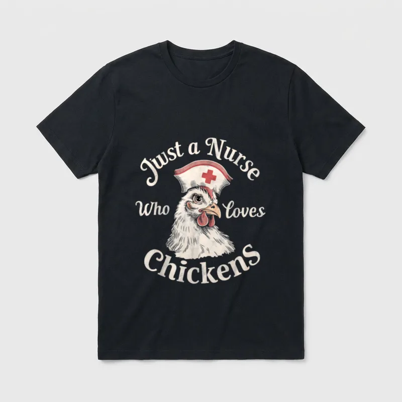 Nurse Just a Who Loves Chickens T-Shirt – Classic T-Shirt in Black