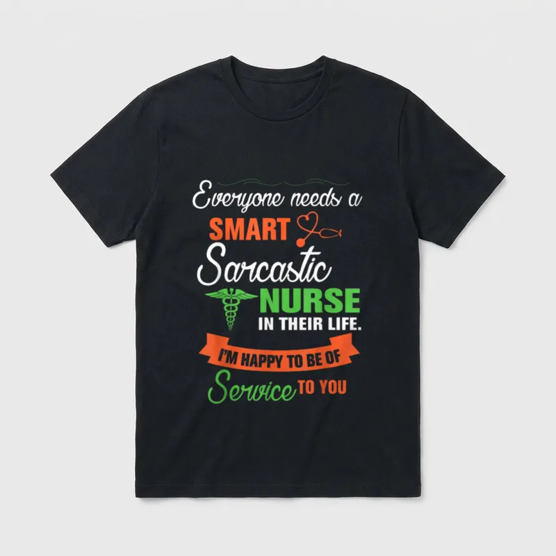 Everyone Needs a Smart Sarcastic Nurse T-Shirt – Classic T-Shirt in Black