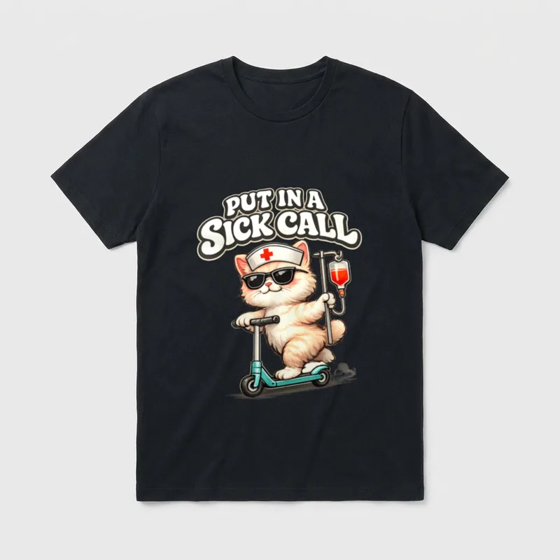 Nurse Put in a Sick Cat T-Shirt – “PUT IN A SICK CALL” lettering with nursing cat on a scooter – Classic T-Shirt in Black