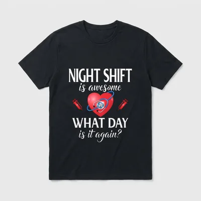 RN Nurse Life Night Shift T-Shirt – “NIGHT SHIFT is awesome WHAT DAY is it again?” – Classic T-Shirt in Black