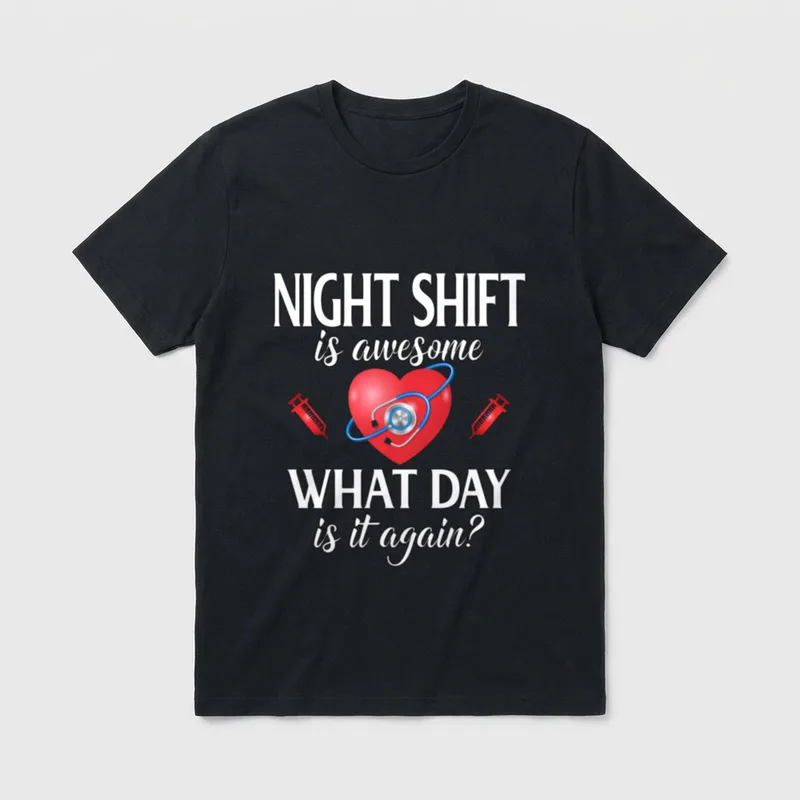 RN Nurse Life Night Shift T-Shirt – “NIGHT SHIFT is awesome WHAT DAY is it again?” – Classic T-Shirt in Black