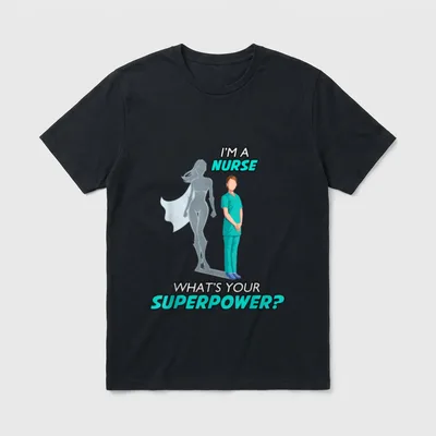 Special Things for Nurses Nurse Superhero T-Shirt – I'M A NURSE WHAT'S YOUR SUPERPOWER? – Classic T-Shirt in Black