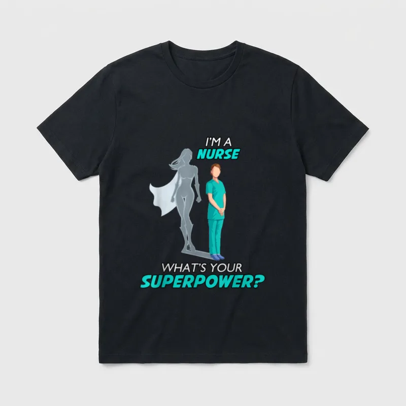 Special Things for Nurses Nurse Superhero T-Shirt – I'M A NURSE WHAT'S YOUR SUPERPOWER? – Classic T-Shirt in Black