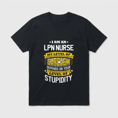 LPN Nurse Funny Sarcasm Joke Nurses T-Shirt – I Am an LPN Nurse My Level of Sarcasm printed text – Classic T-Shirt in Black