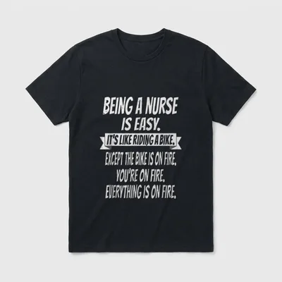 Being a Nurse Is Easy Nurselife T-Shirt – “BEING A NURSE IS EASY. IT’S LIKE RIDING A BIKE.” – Classic T-Shirt in Black