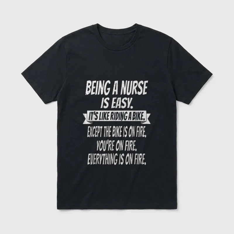 Being a Nurse Is Easy Nurselife T-Shirt – “BEING A NURSE IS EASY. IT’S LIKE RIDING A BIKE.” – Classic T-Shirt in Black