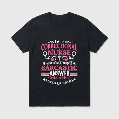 Correctional Nurse for Nurses I'm T-Shirt – Classic T-Shirt in Black