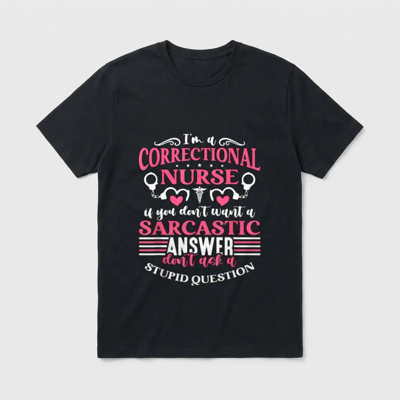 Correctional Nurse for Nurses I'm T-Shirt – Classic T-Shirt in Black